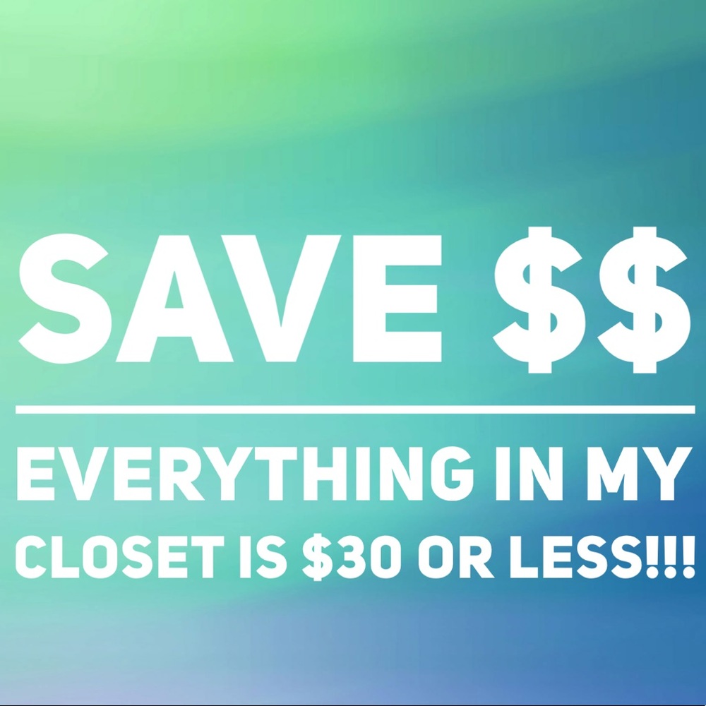 EVERYTHING IN CLOSET IS $30 AND UNDER
